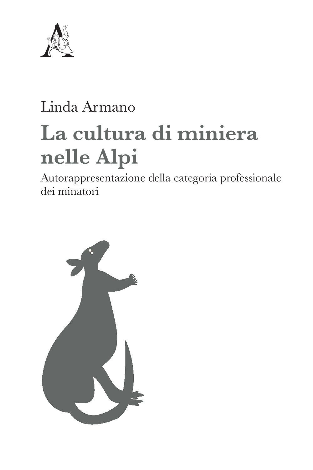 La cultura di miniera nelle Alpi. Autorappresentazione della categoria professionale dei minatori