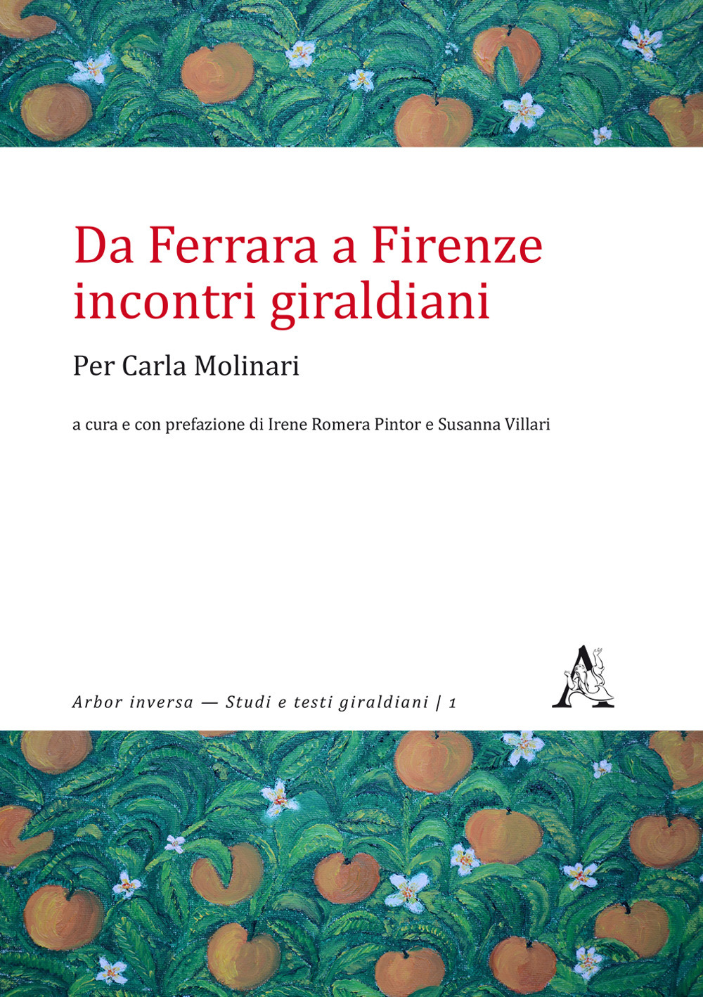 Da Ferrara a Firenze: incontri giraldiani. Per Carla Molinari