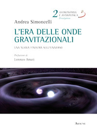 L'era delle onde gravitazionali. Una nuova finestra sull'universo