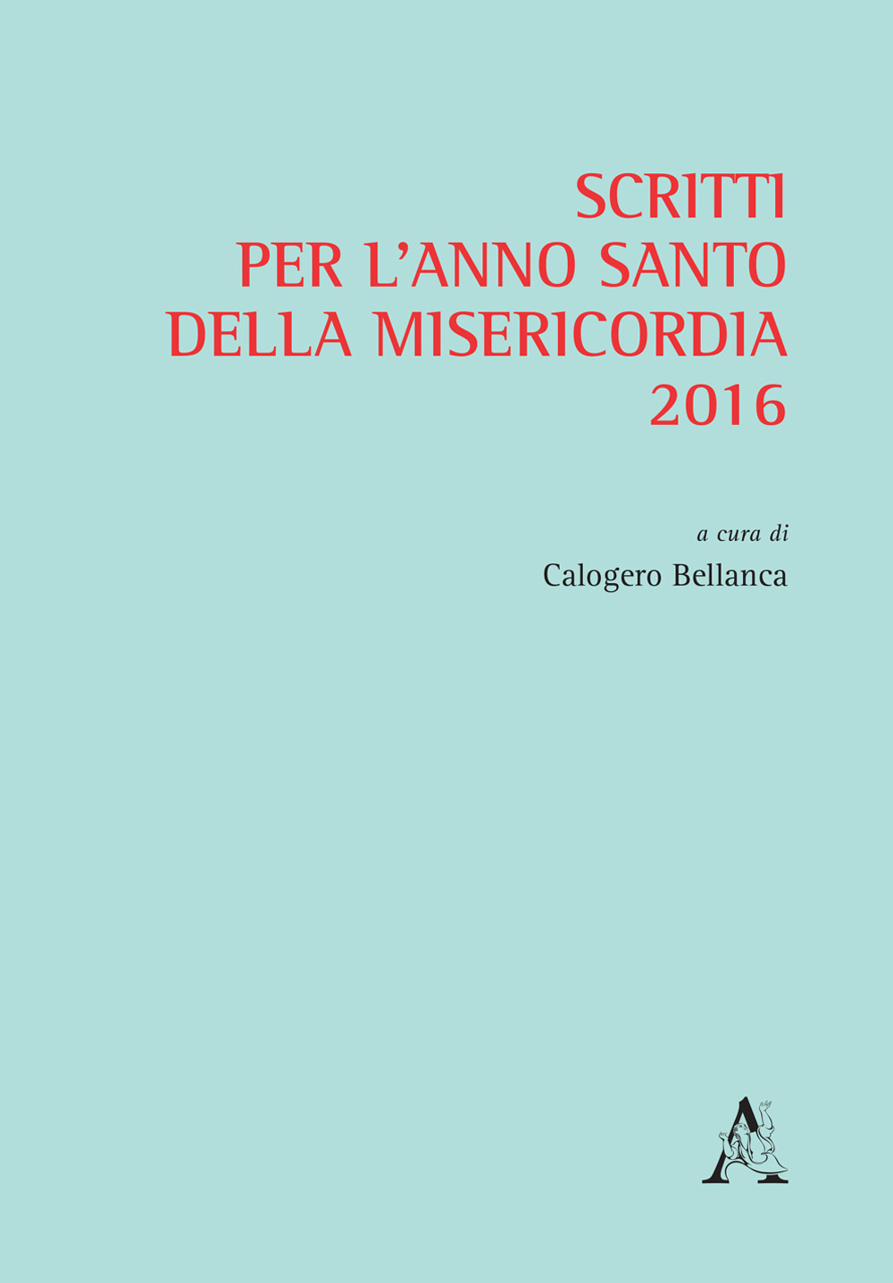 Scritti per l'anno santo della Misericordia 2016