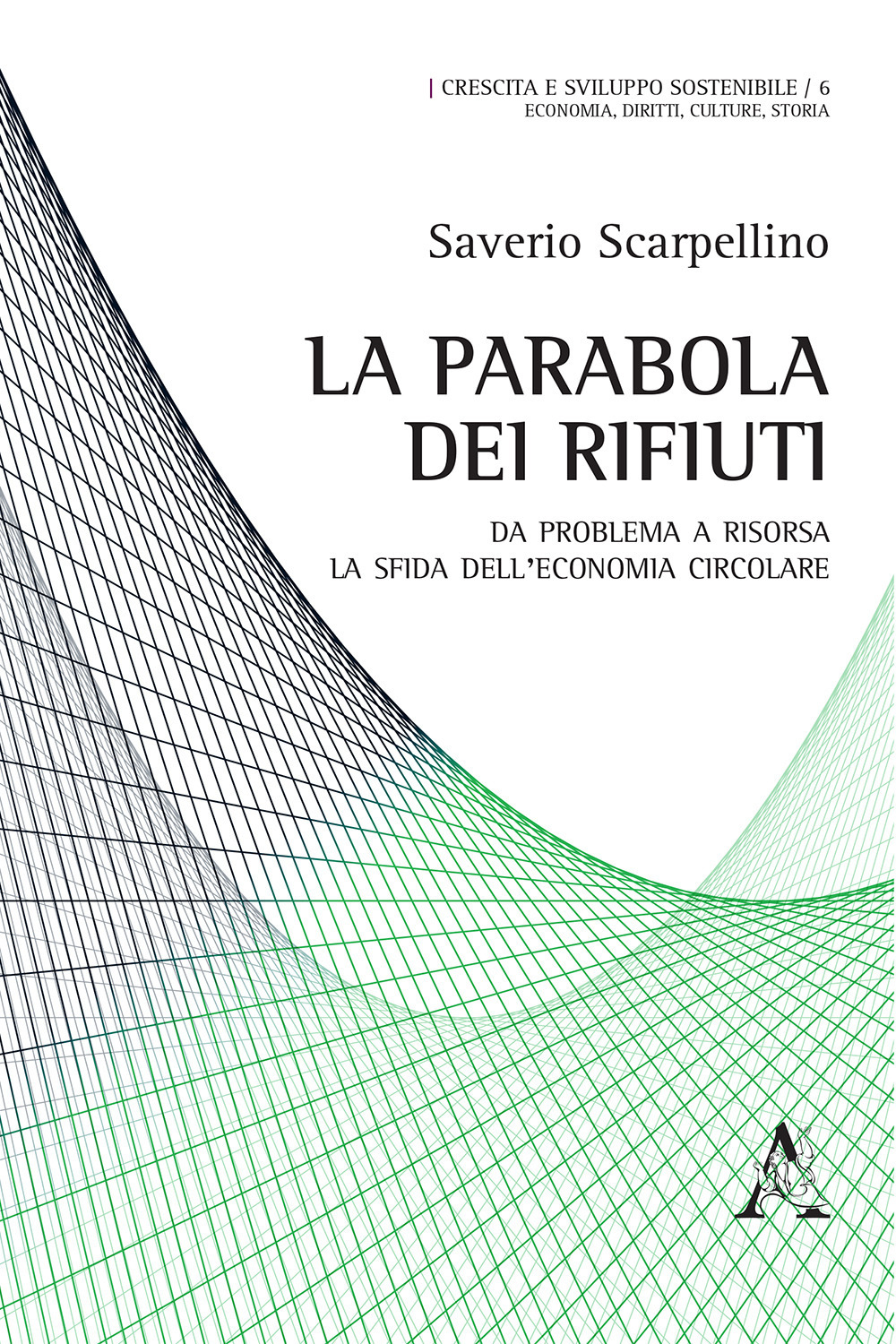 La parabola dei rifiuti. Da problema a risorsa: la sfida dell'economia circolare