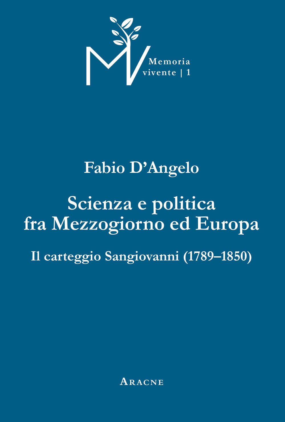 Scienza e politica fra Mezzogiorno ed Europa. Il carteggio Sangiovanni (1789-1850)