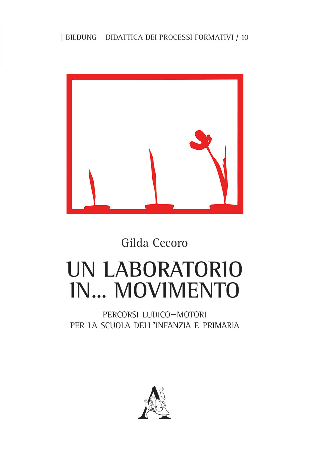 Un laboratorio in... movimento. Percorsi ludico-motori per la scuola dell'infanzia e primaria