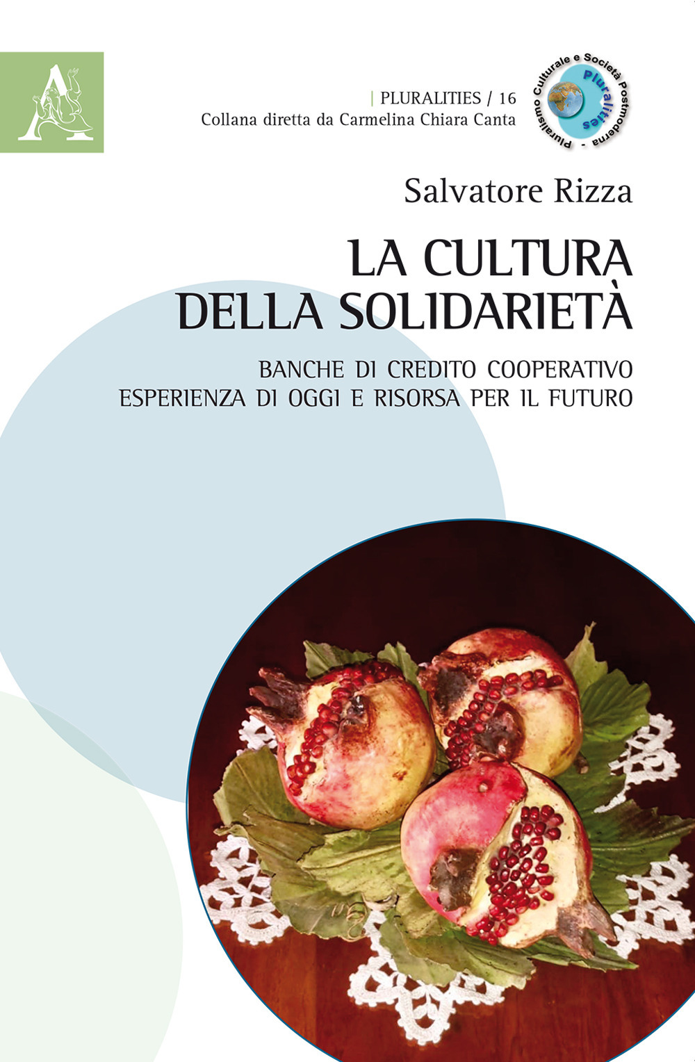 La cultura della solidarietà. Banche di credito cooperativo esperienza di oggi e risorsa per il futuro