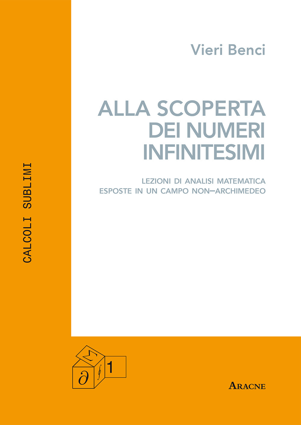 Alla scoperta dei numeri infinitesimi. Lezioni di analisi matematica esposte in un campo non-archimedeo
