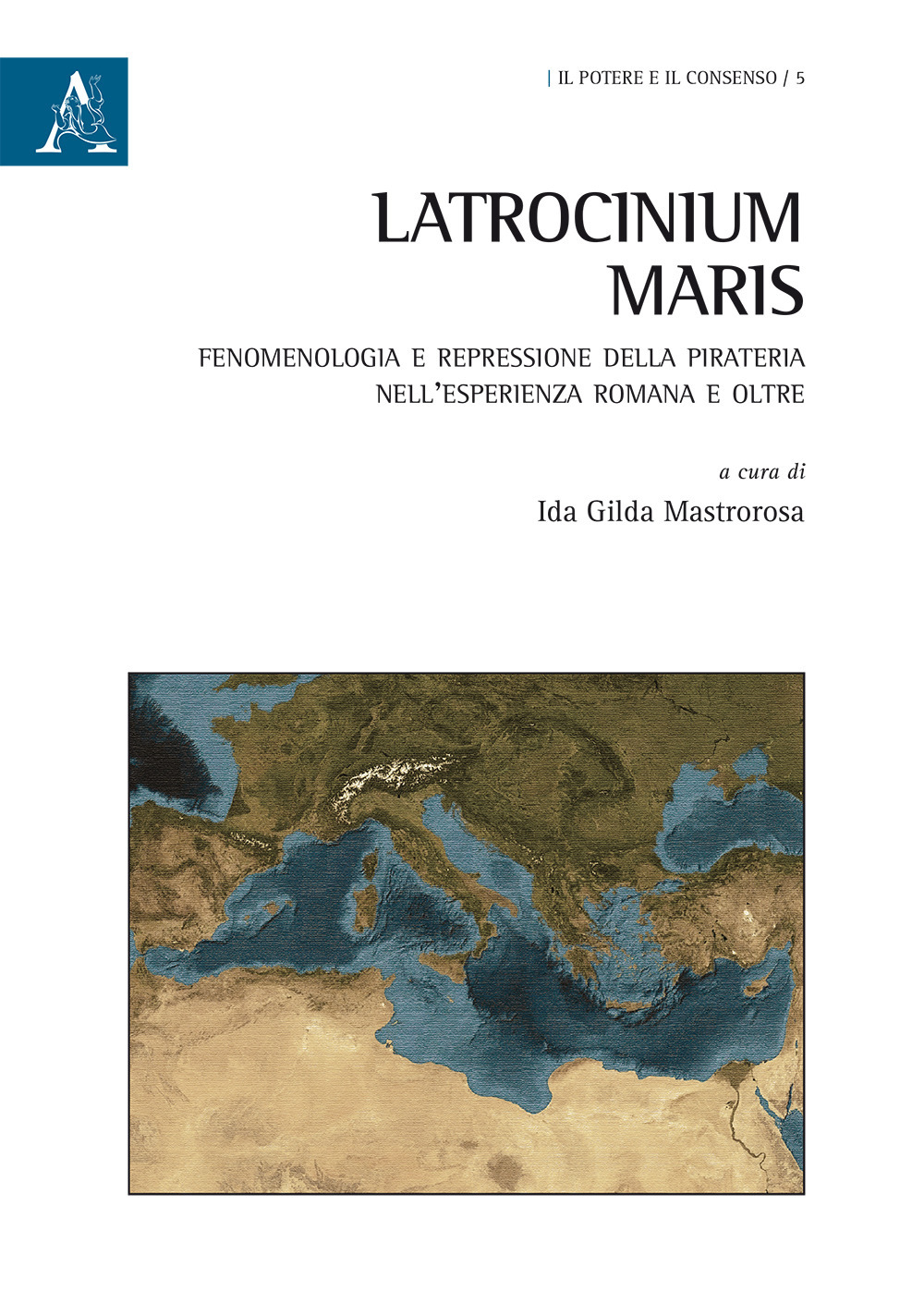 Latrocinium maris. Fenomenologia e repressione della pirateria nell'esperienza romana e oltre