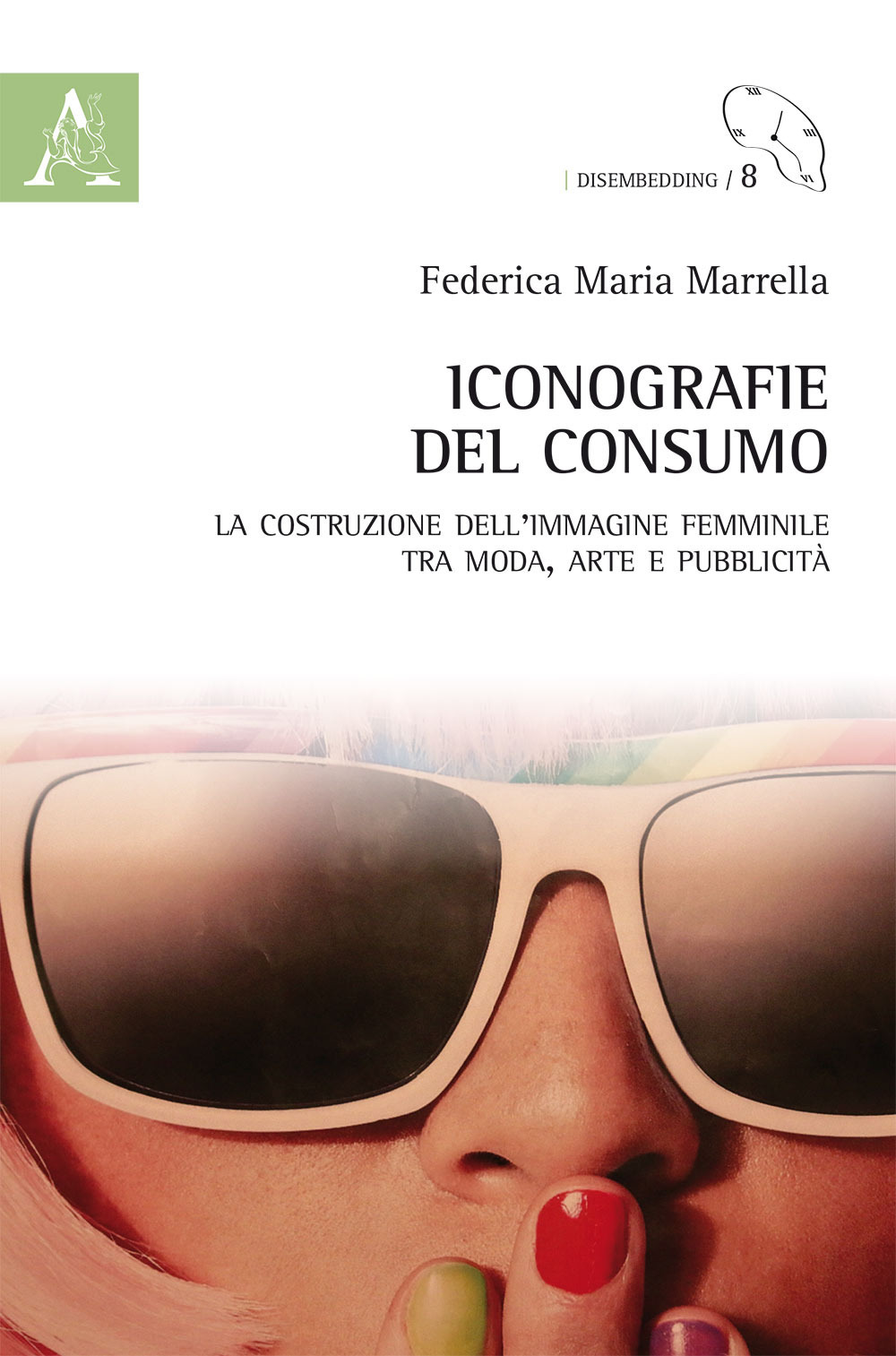 Iconografie del consumo. La costruzione dell'immagine femminile tra moda, arte e pubblicità