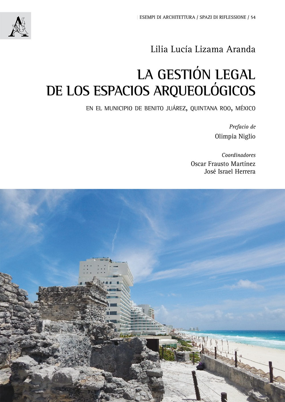 La gestión legal de los espacios arqueológicos. En el municipio de Benito Juarez, Quintana Roo, Mexico