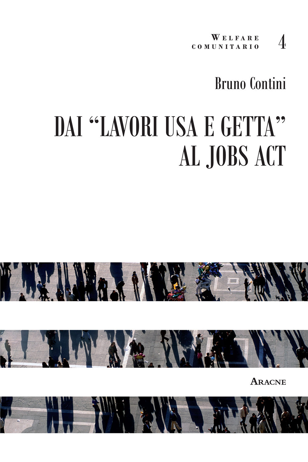 Dai «lavori usa e getta» al jobs act