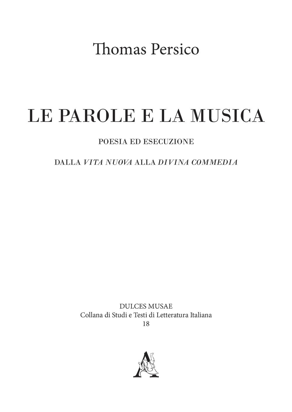 Le parole e la musica. Poesia ed esecuzione dalla Vita nuova alla Divina Commedia
