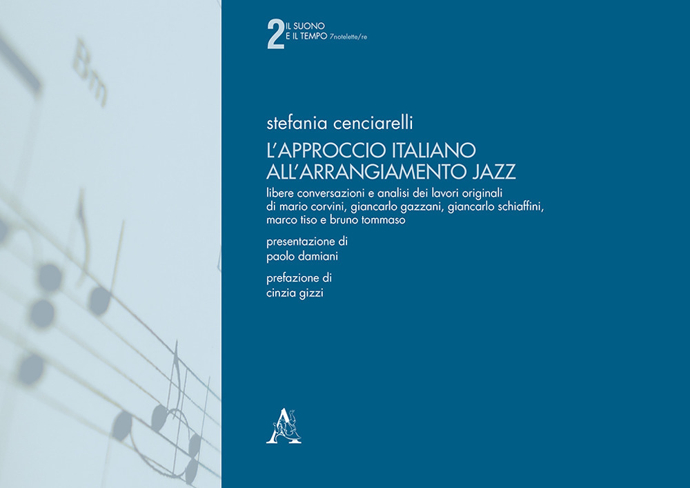 L'approccio italiano all'arrangiamento jazz. Libere conversazioni e analisi dei lavori originali di Mario Corvini, Giancarlo Gazzani, Giancarlo Schiaffini, Marco Tiso e Bruno Tommaso