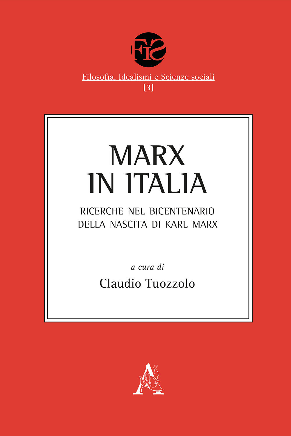 Marx in Italia. Ricerche nel bicentenario della nascita di Karl Marx. Opera completa