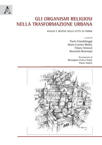 Gli organismi religiosi nella trasformazione urbana. Analisi e rilievo nella città di Parma