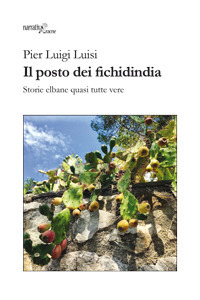 Il posto dei fichidindia. Storie elbane quasi tutte vere