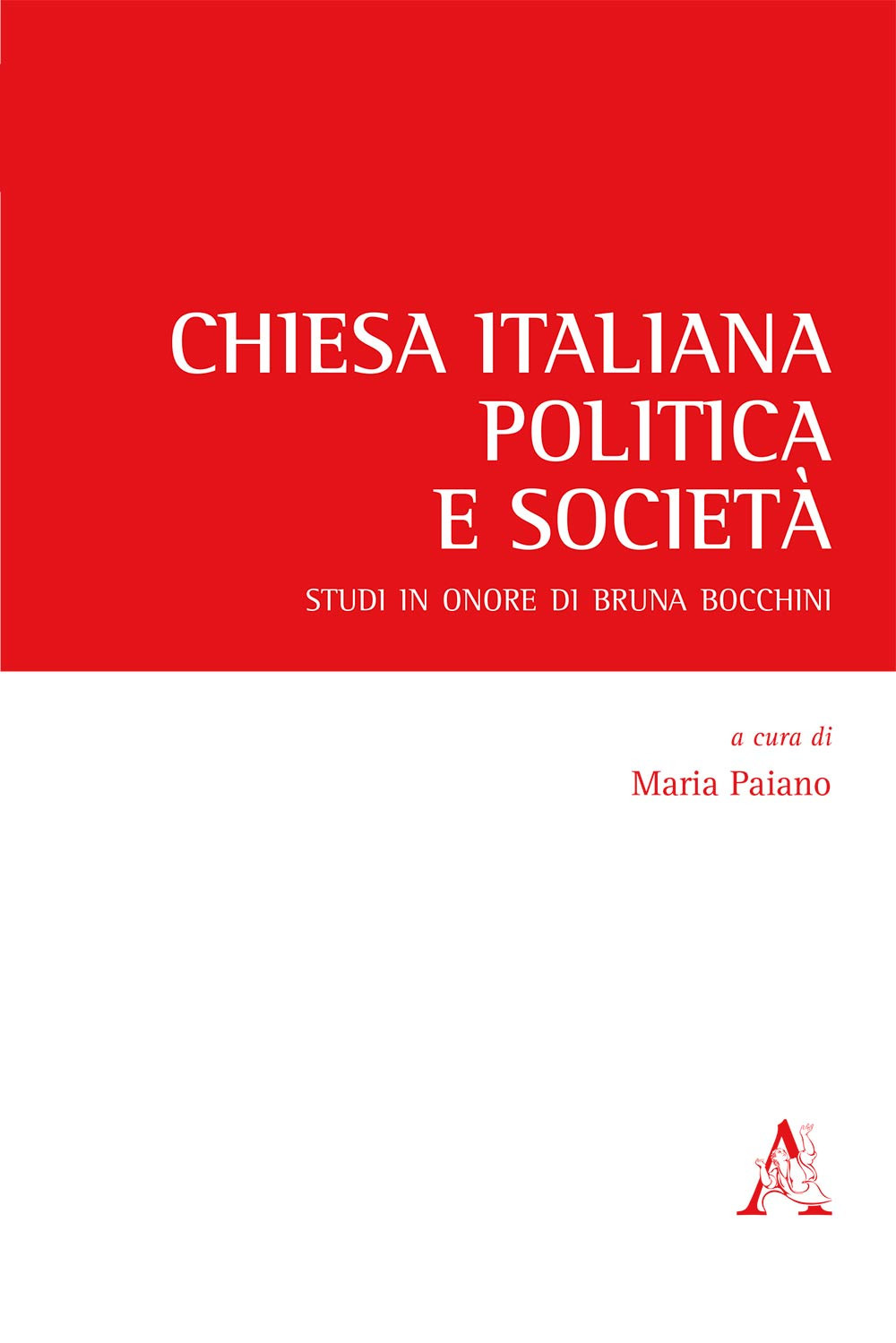 Chiesa italiana, politica e società. Studi in onore di Bruna Bocchini