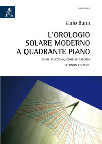 L'orologio solare moderno a quadrante piano. Come funziona, come si calcola