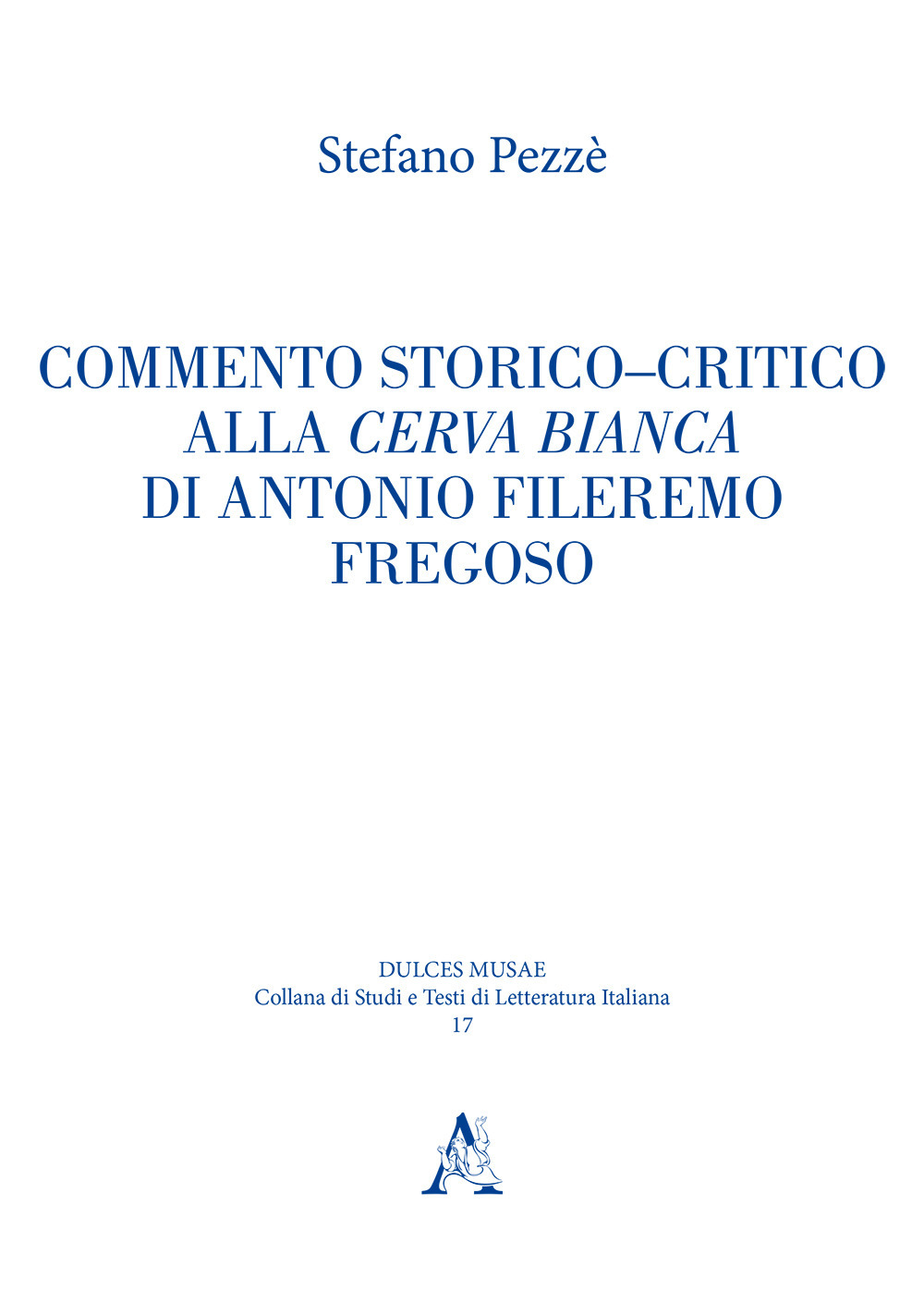 Commento storico-critico alla Cerva bianca di Antonio Fileremo Fregoso