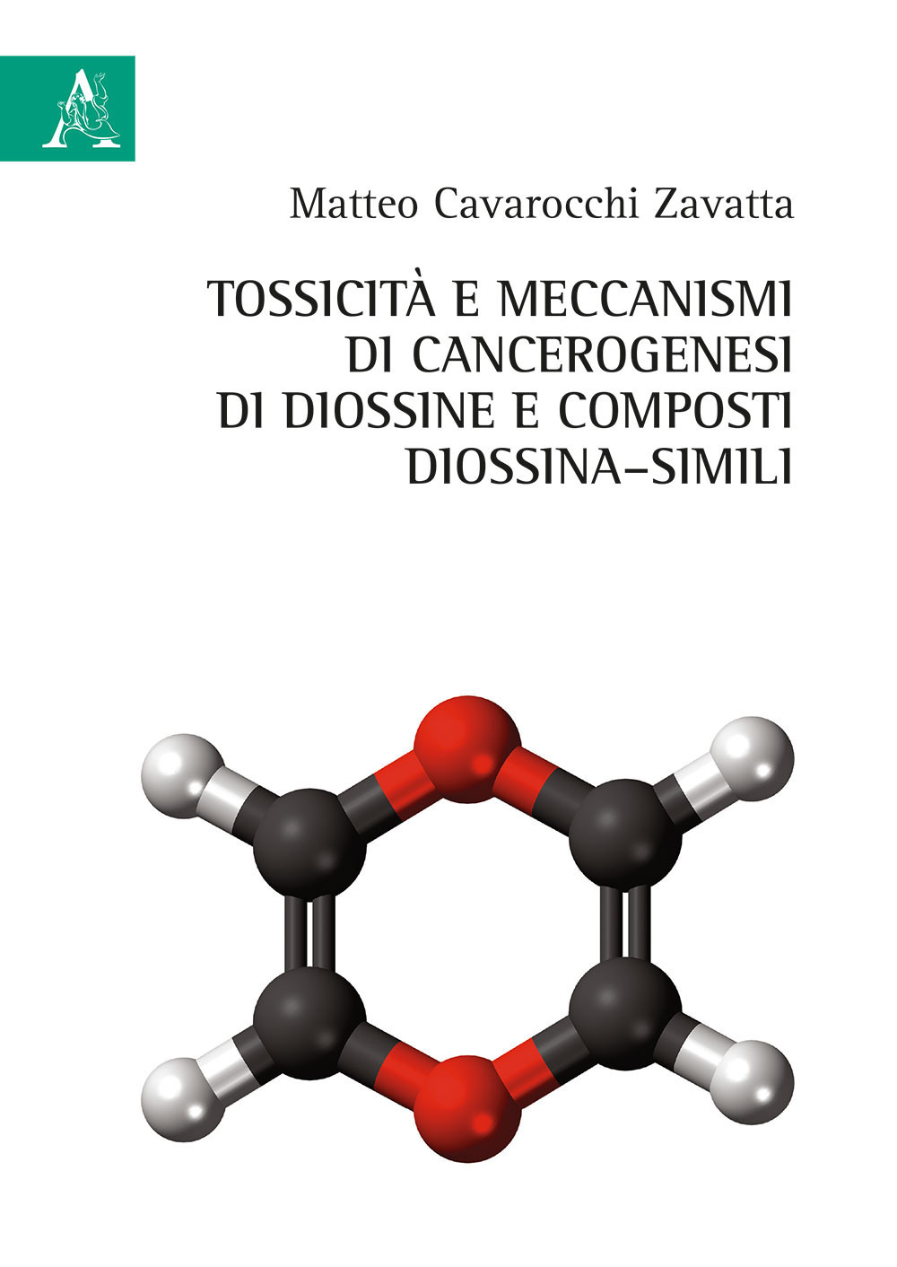 Tossicità e meccanismi di cancerogenesi di diossine e composti di diossina–simili