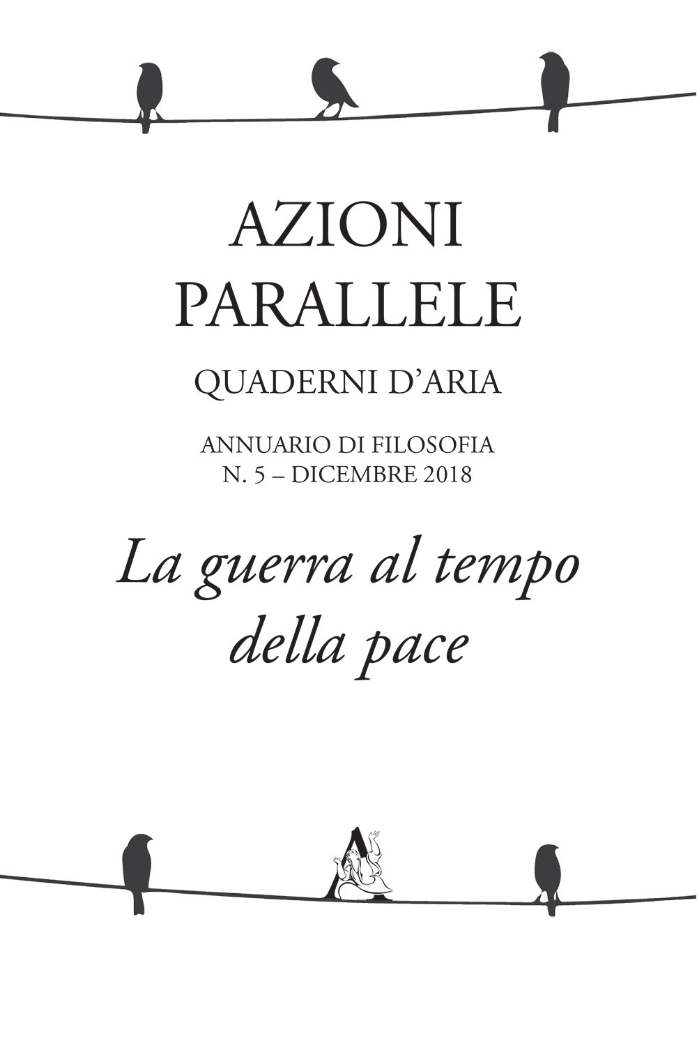 Azioni parallele. Quaderni d'aria. Vol. 5: La guerra al tempo della pace
