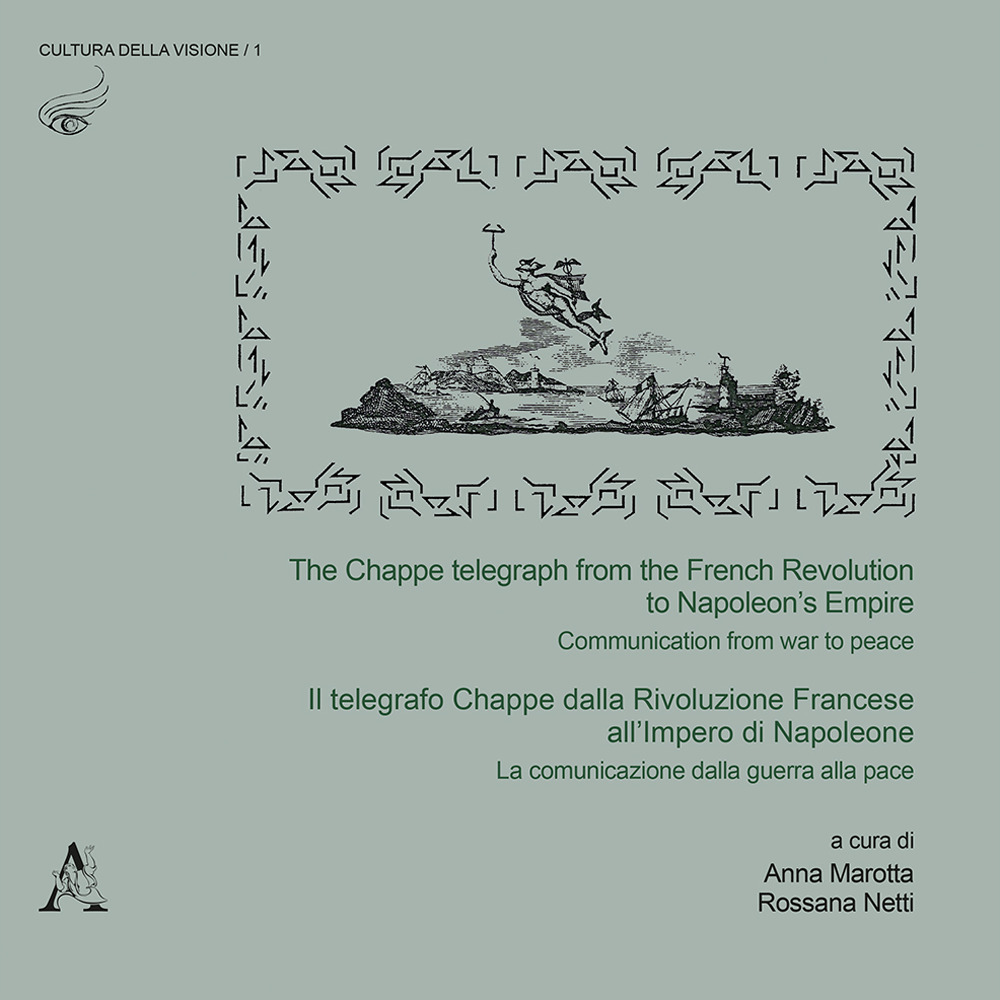 The The Chappe telegraph from the French Revolution to Napoleon's Empire. Communication from war to peace-Il telegrafo Chappe dalla Rivoluzione Francese all'Impero di Napoleone. La comunicazione dalla guerra alla pace