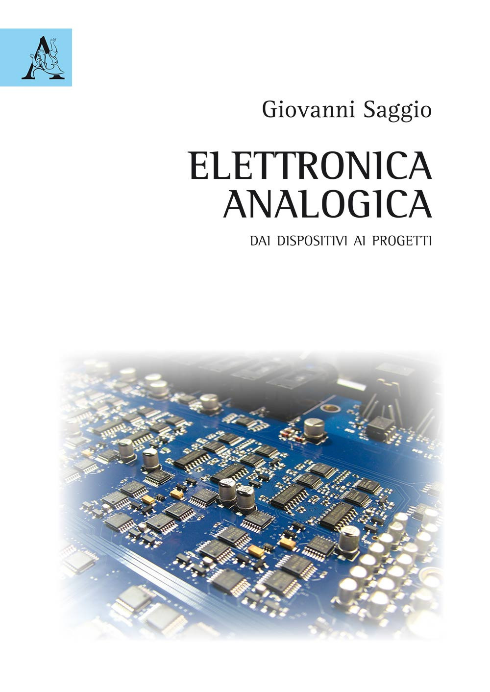 Elettronica analogica. Dai dispositivi ai progetti