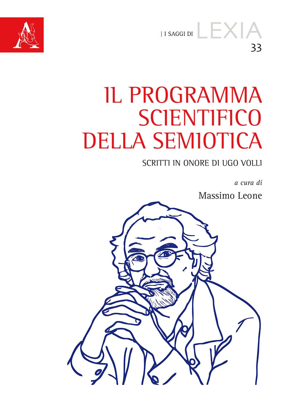 Il programma scientifico della semiotica. Scritti in onore di Ugo Volli