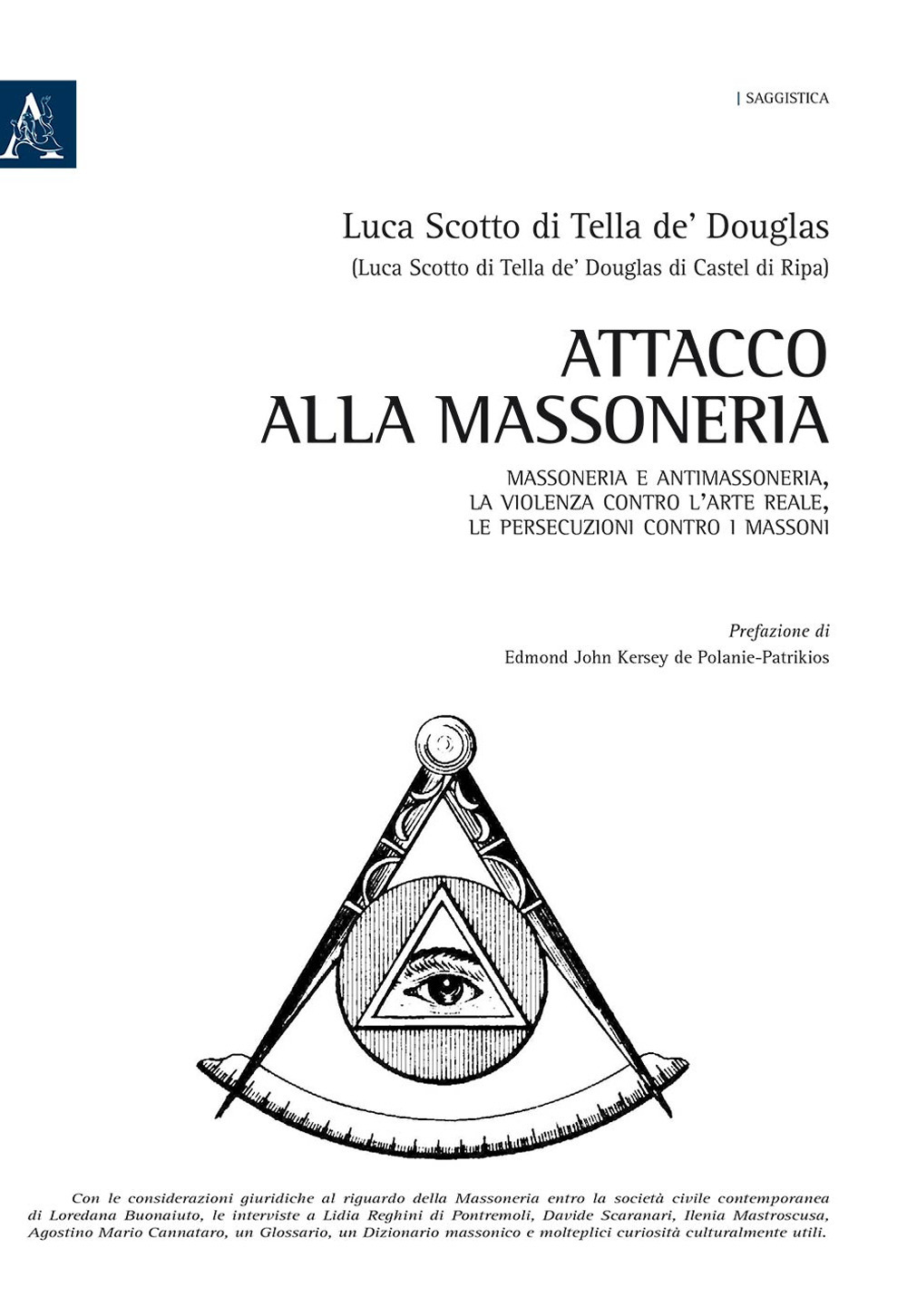 Attacco alla Massoneria. Massoneria e antimassoneria, la violenza contro l'arte reale, le persecuzioni contro i massoni