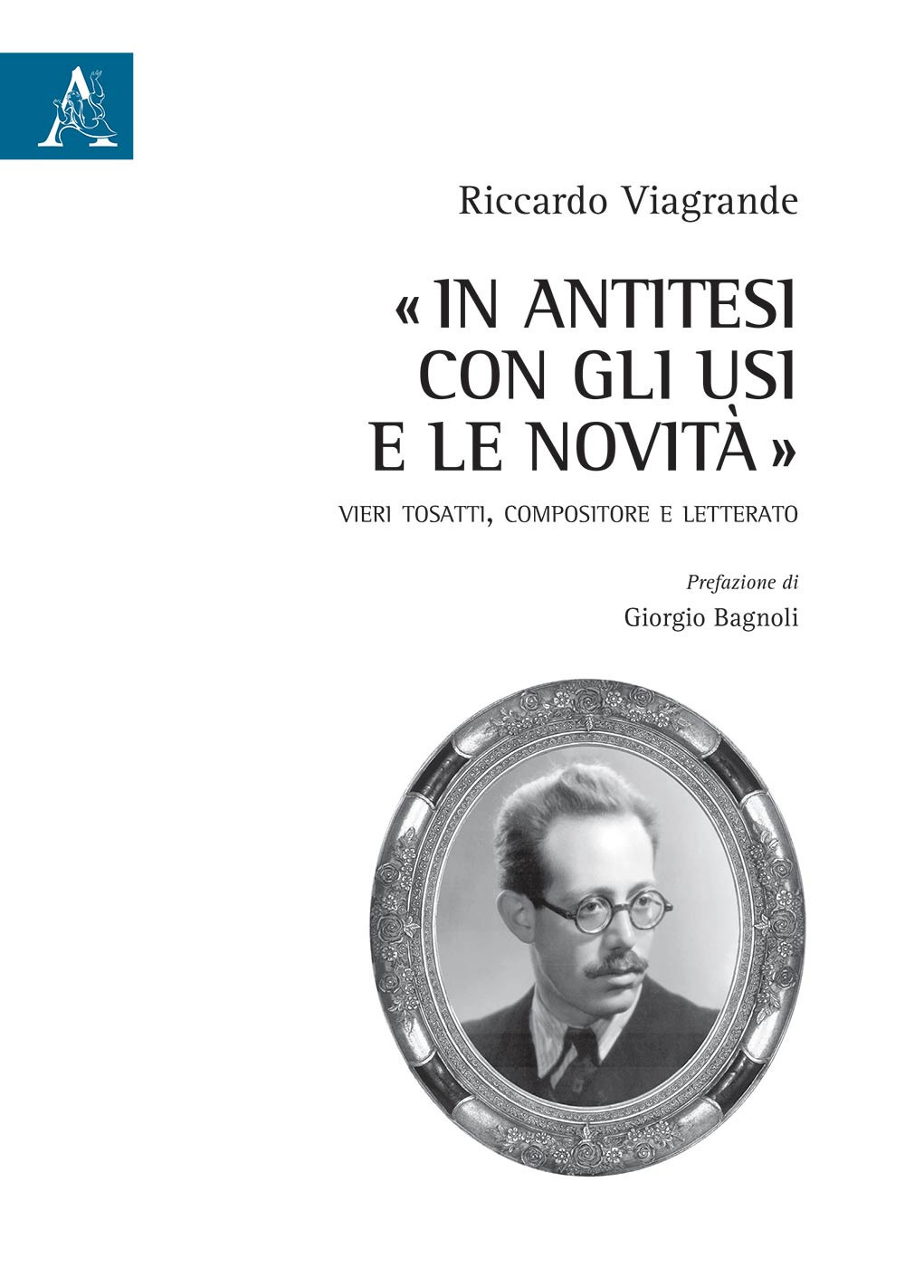 «In antitesi con gli usi e le novità». Vieri Tosatti, compositore e letterato