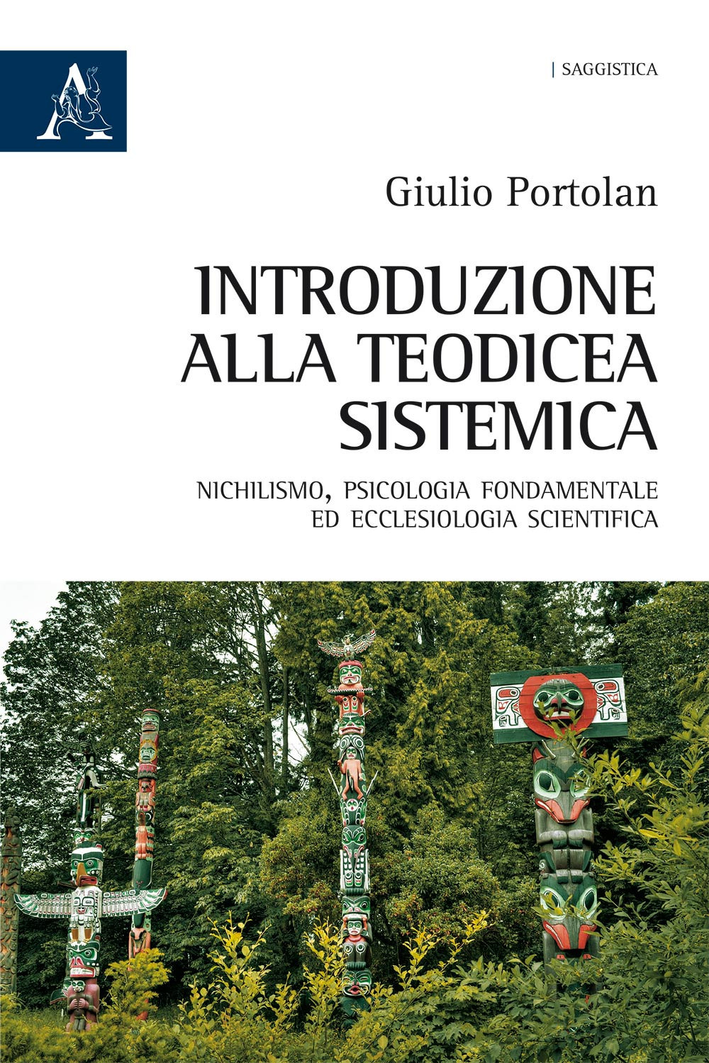 Introduzione alla teodicea sistemica. Nichilismo, psicologia fondamentale ed ecclesiologia scientifica