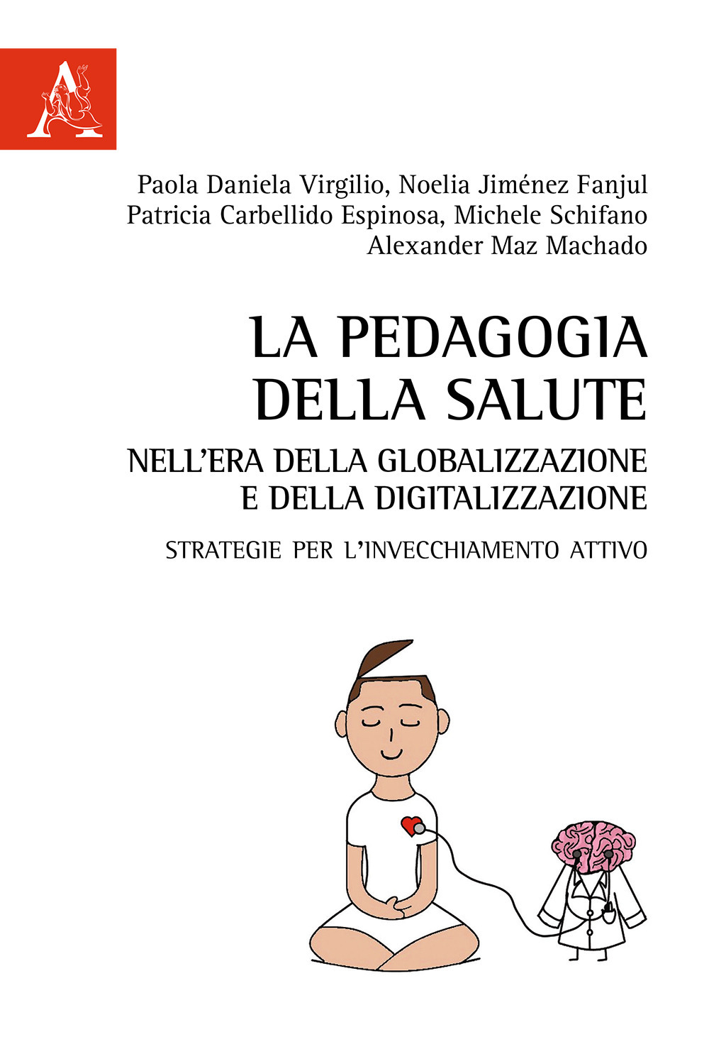 La pedagogia della salute nell'era della globalizzazione e della digitalizzazione. Strategie per l'invecchiamento attivo