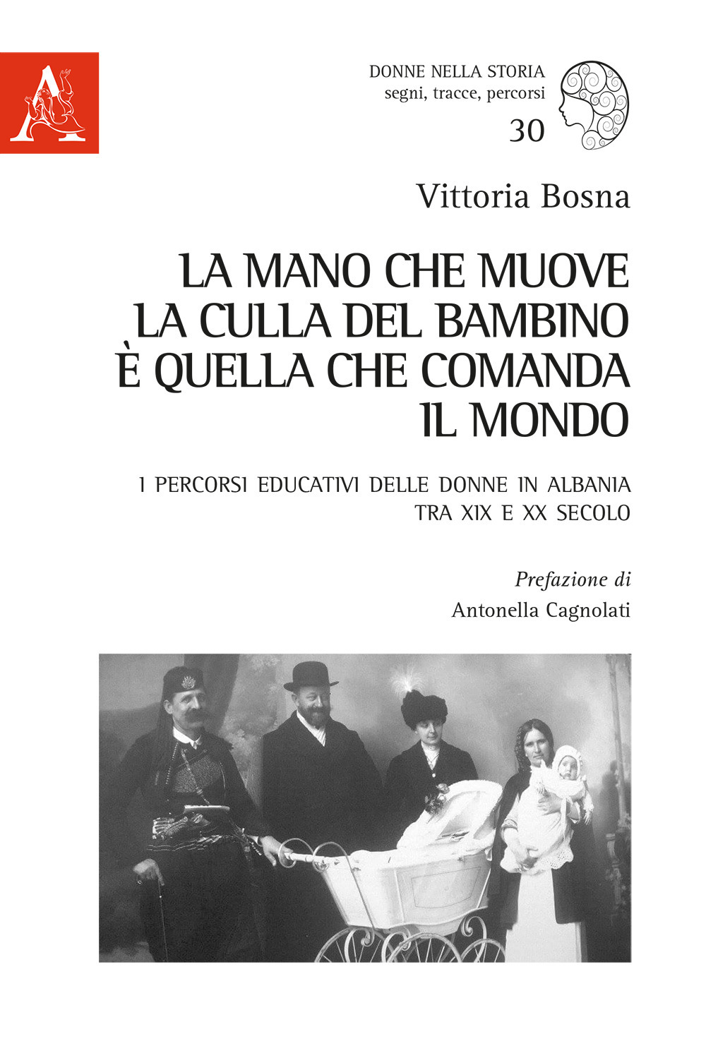 La mano che muove la culla del bambino è quella che comanda il mondo. I percorsi educativi delle donne in Albania tra XIX e XX secolo