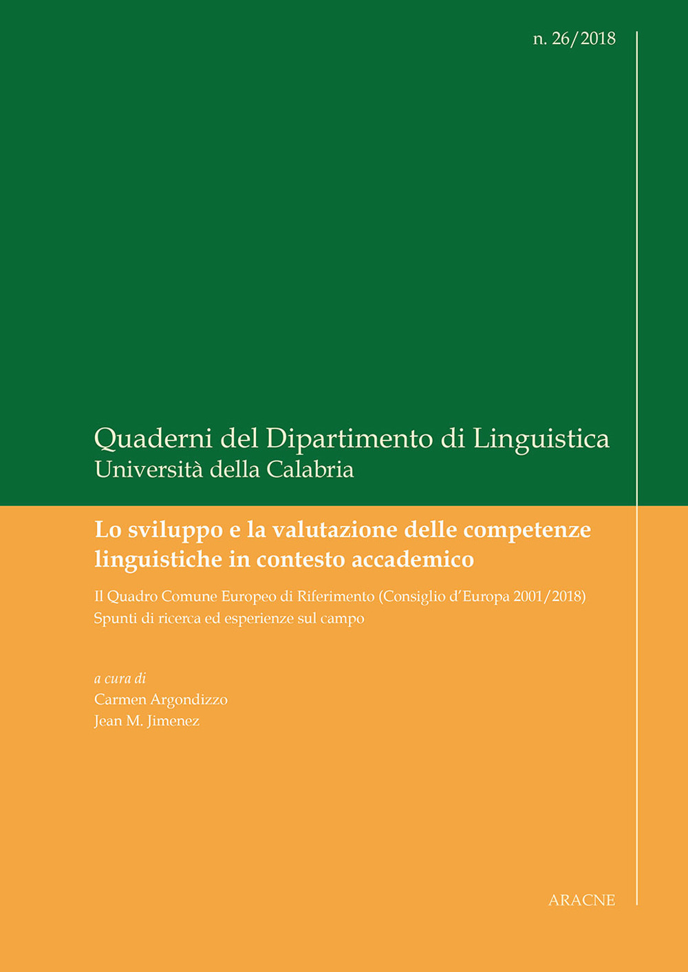 Lo sviluppo e la valutazione delle competenze linguistiche in contesto accademico. Il Quadro Comune Europeo di Riferimento (Consiglio d'Europa 2001/2018). Spunti di ricerca ed esperienze sul campo