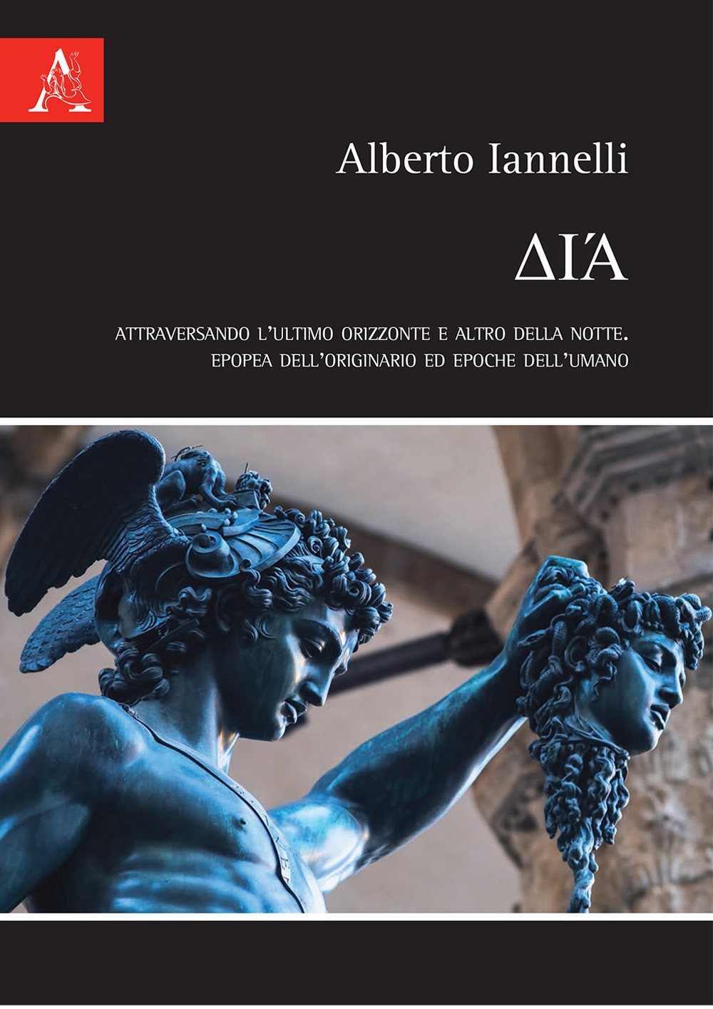 Di'a. Attraversando l'ultimo orizzonte e altro della notte. Epopea dell'originario ed epoche dell'umano