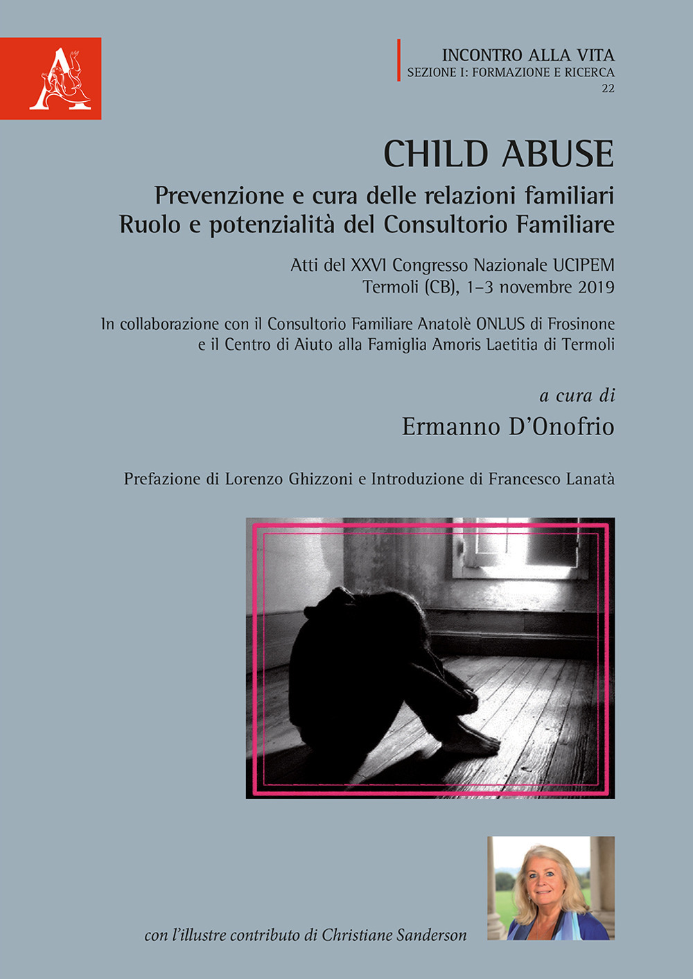 Child abuse. Prevenzione e cura delle relazioni familiari. Ruolo e potenzialità del Consultorio Familiare