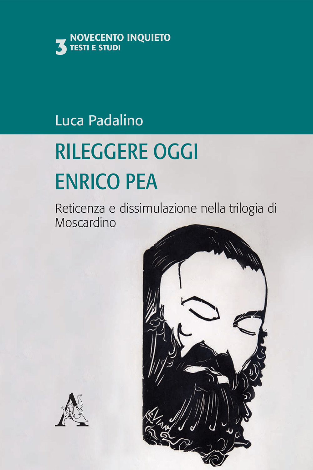 Rileggere oggi Enrico Pea. Reticenza e dissimulazione nella trilogia di Moscardino