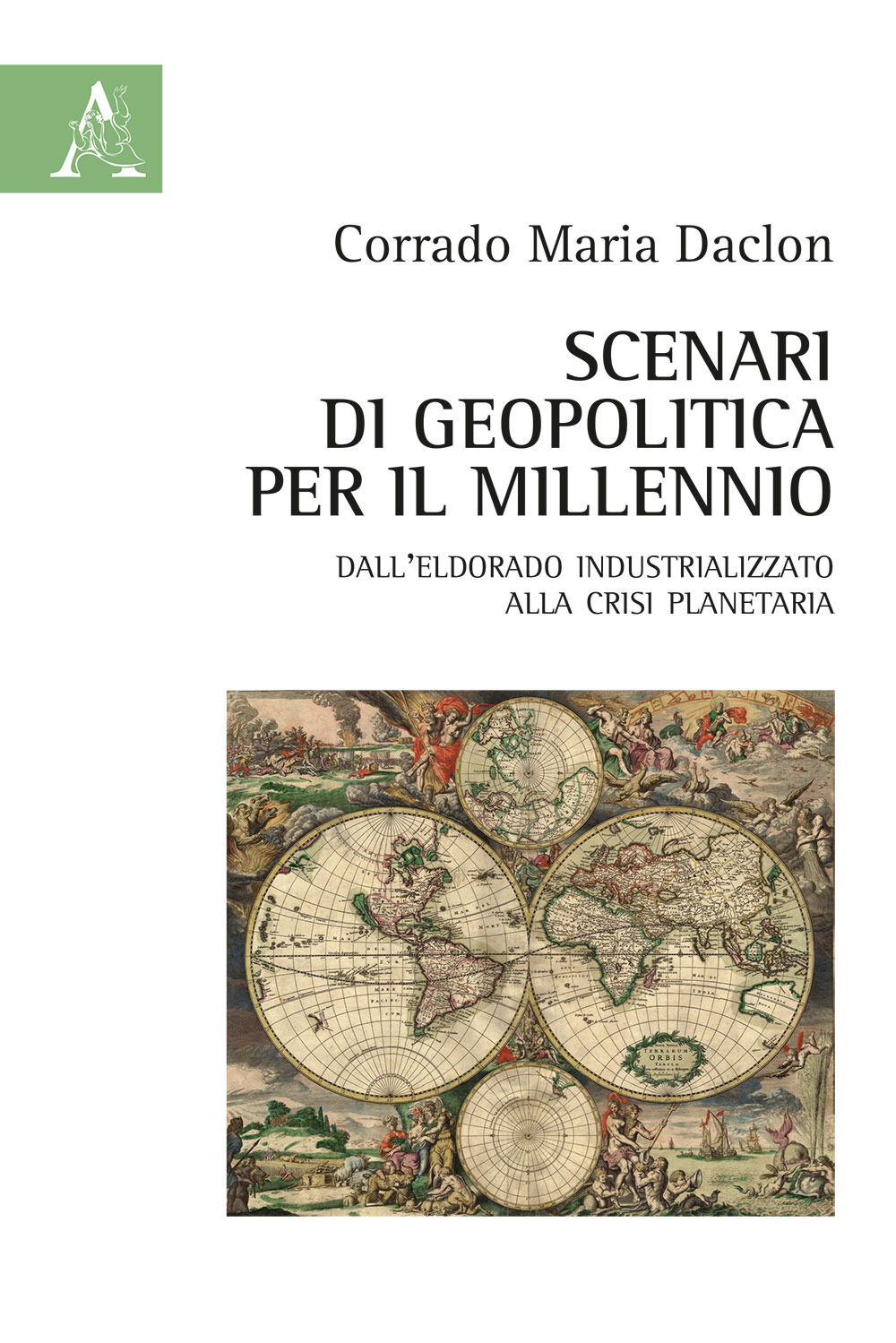 Scenari di geopolitica per il millennio. Dall'eldorado industrializzato alla crisi planetaria