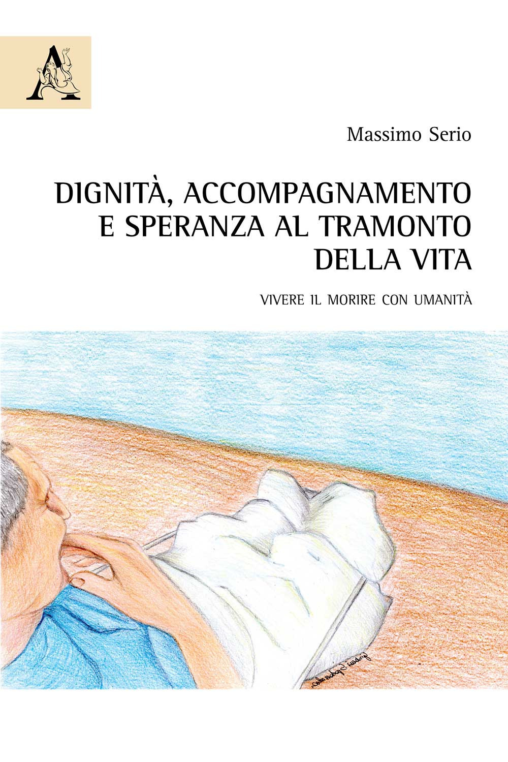 Dignità, accompagnamento e speranza al tramonto della vita. Vivere il morire con umanità