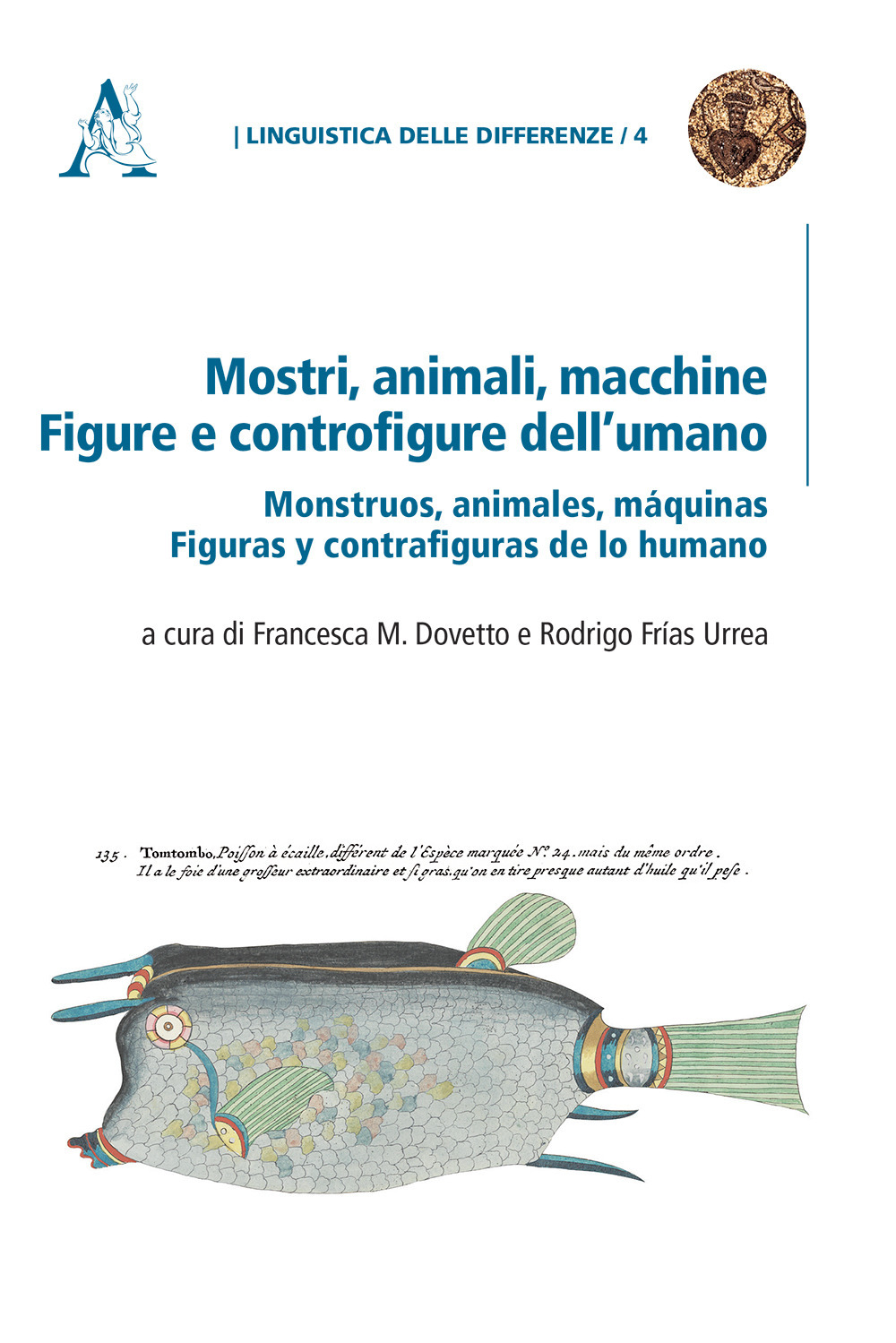Mostri, animali, macchine. Figure e controfigure dell'umano. Monstruos, animales, máquinas. Figuras y contrafiguras de lo humano