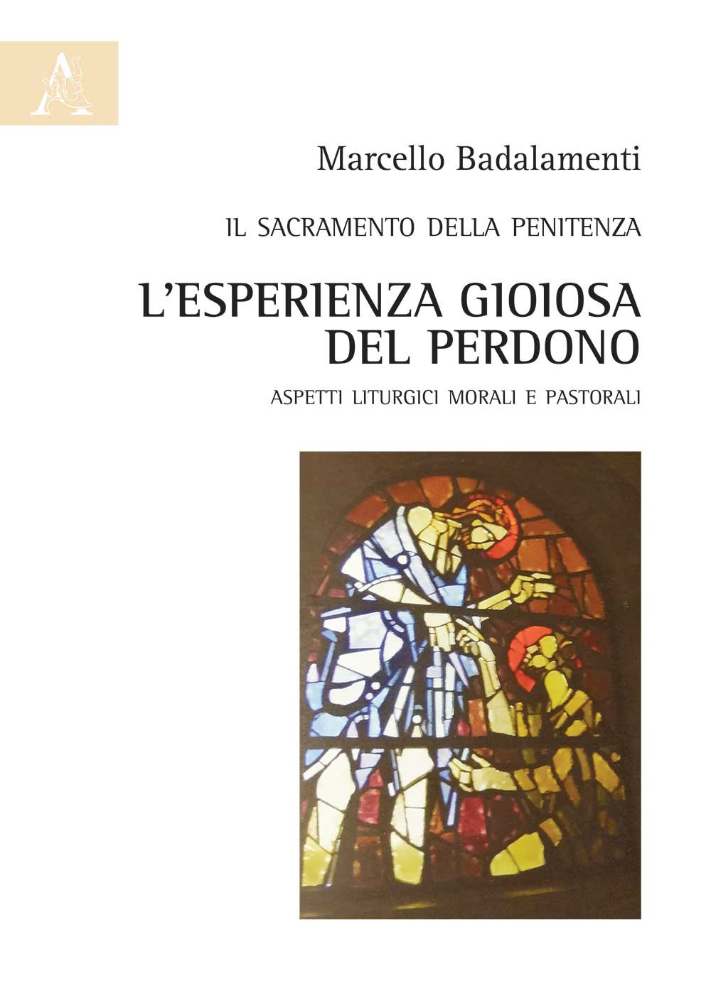 Il sacramento della penitenza. L'esperienza gioiosa del perdono. Aspetti liturgici morali e pastorali