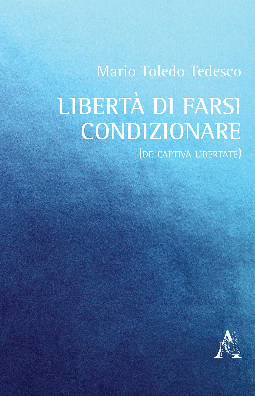 Libertà di farsi condizionare. (De captiva libertate)