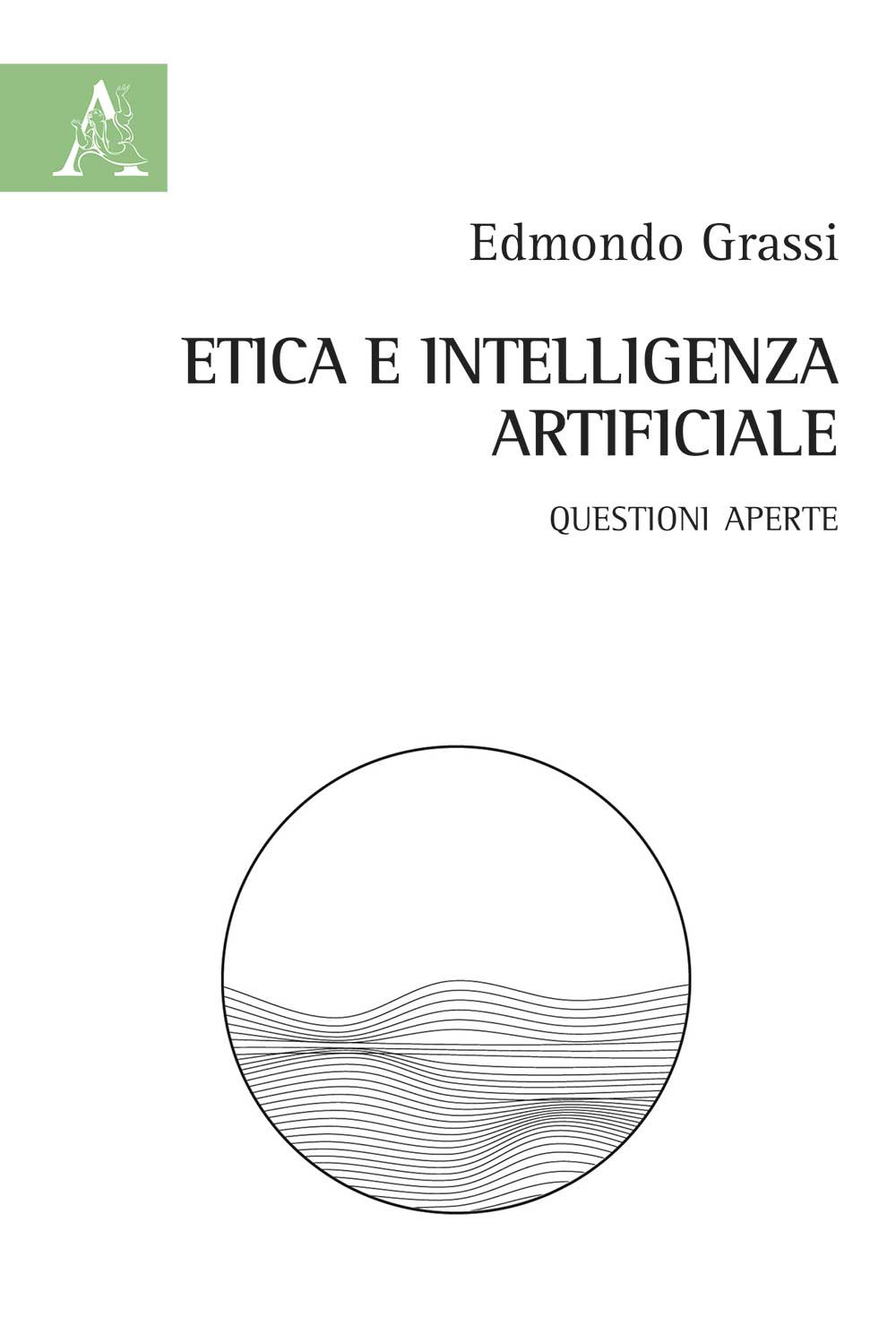 Etica e intelligenza artificiale. Questioni aperte