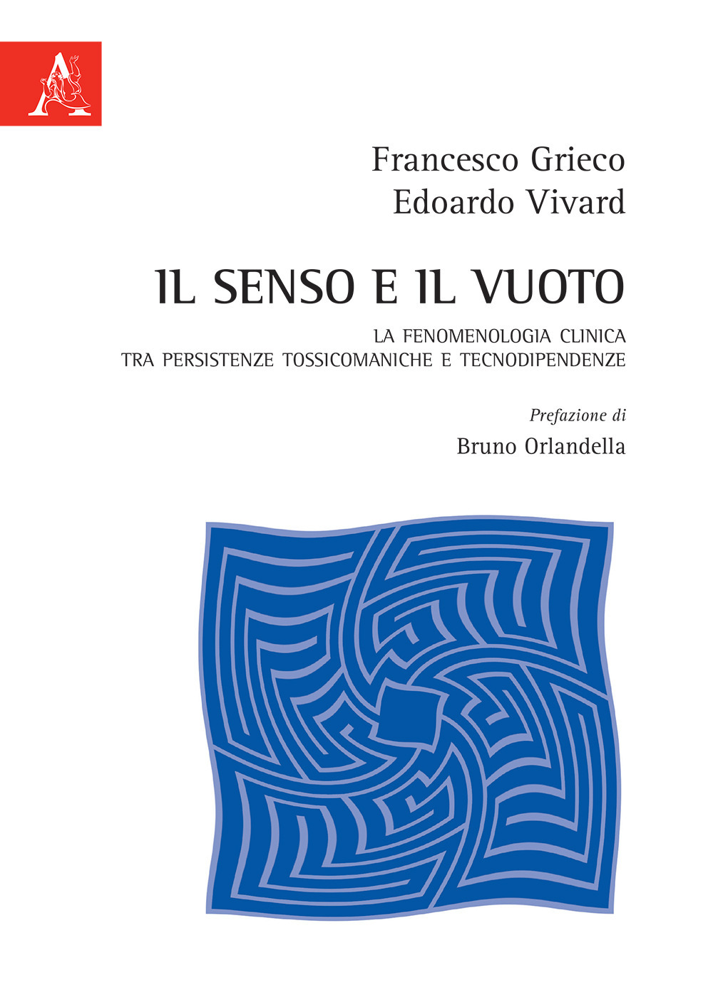 Il senso e il vuoto. La fenomenologia clinica tra persistenze tossicomaniache e tecnodipendenze