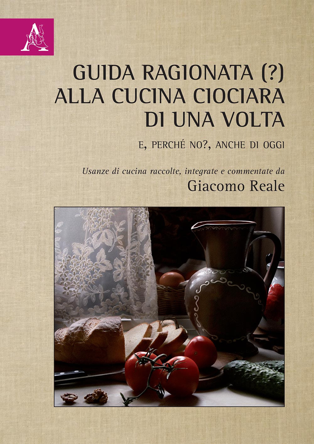 Guida ragionata (?) alla cucina ciociara di una volta. E, perché no?, anche di oggi