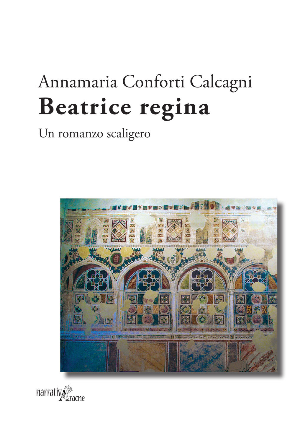 Beatrice regina. Un romanzo scaligero