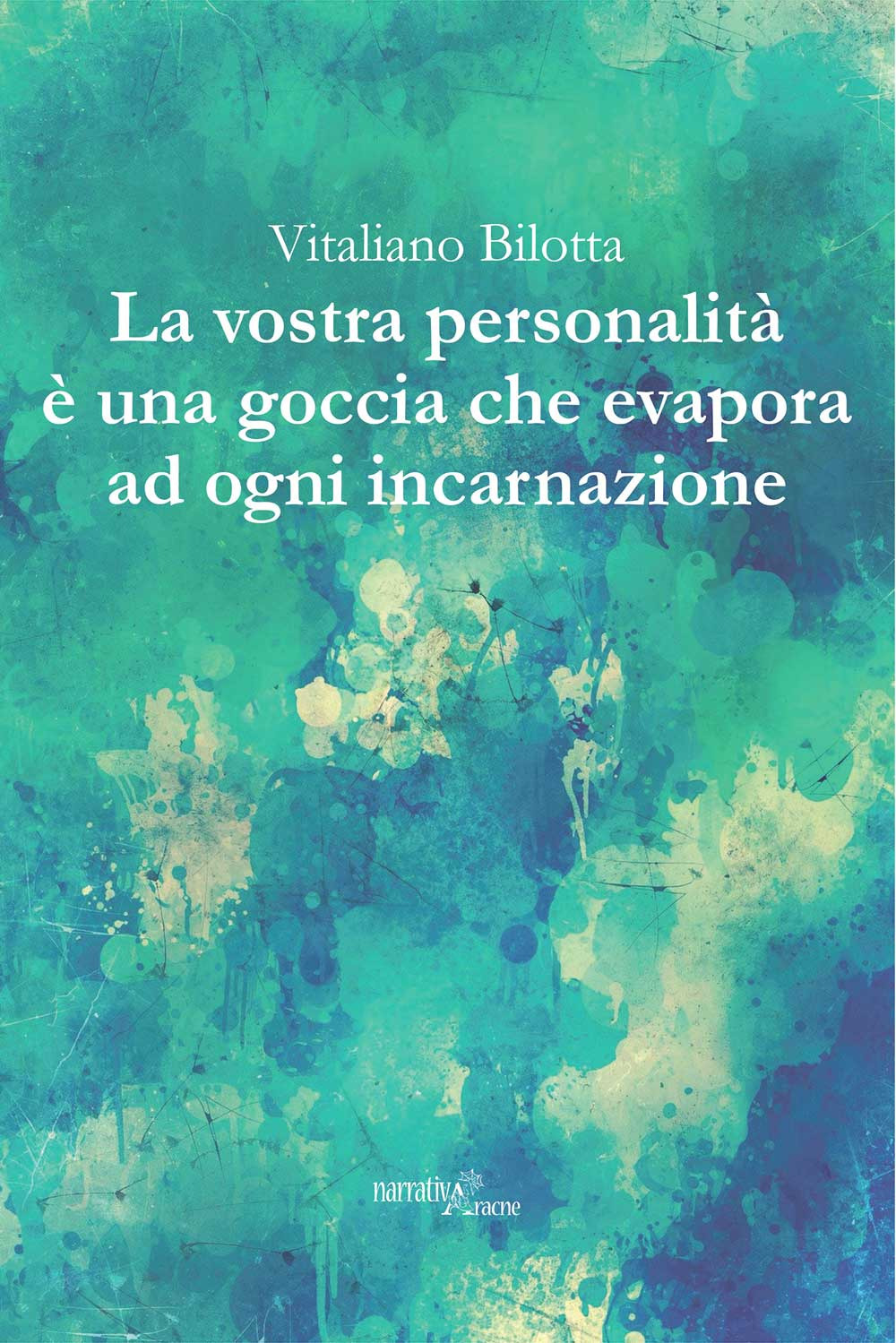 La vostra personalità è una goccia che evapora ad ogni incarnazione