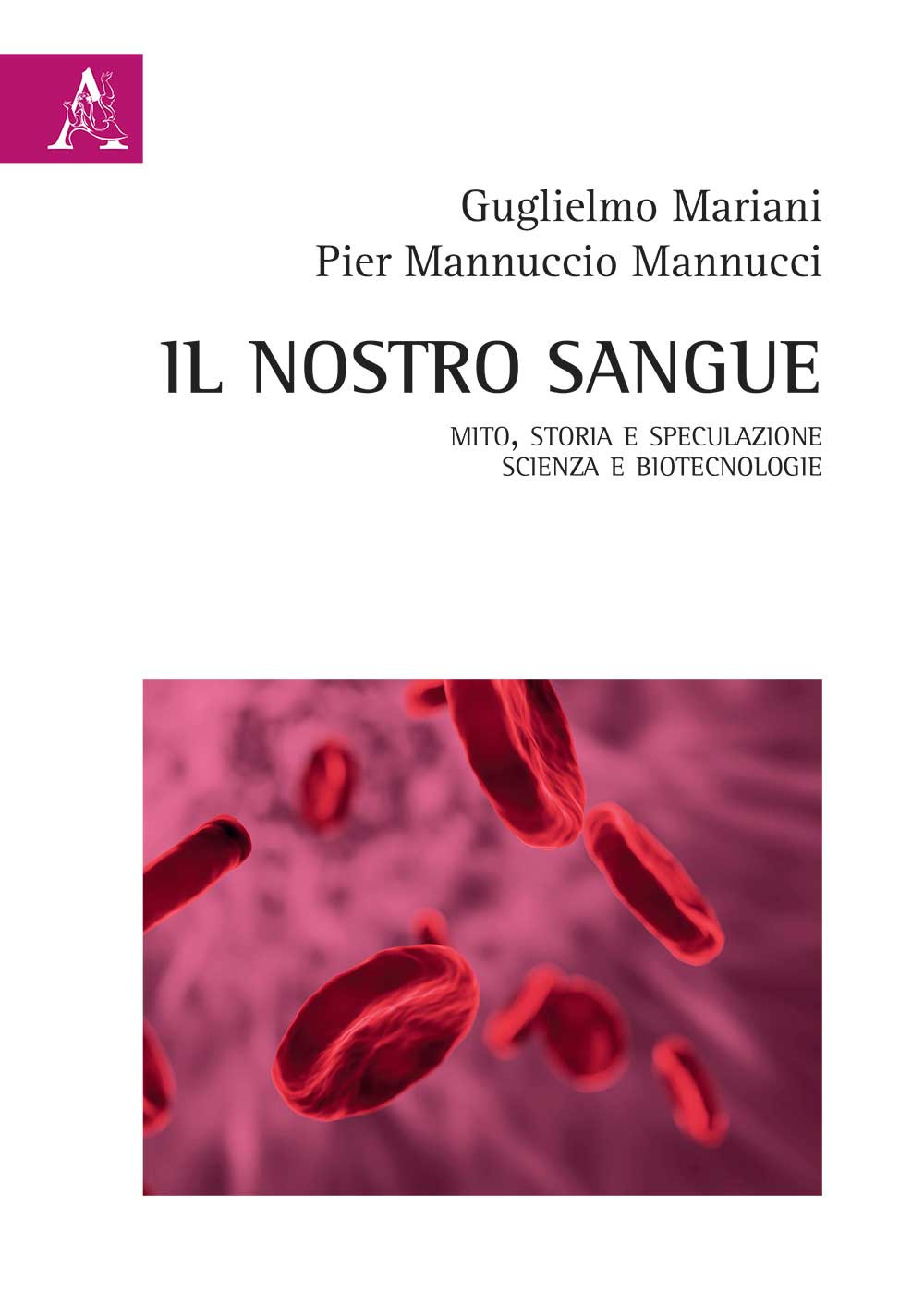 Il nostro sangue. Mito, storia e speculazione. Scienza e biotecnologie