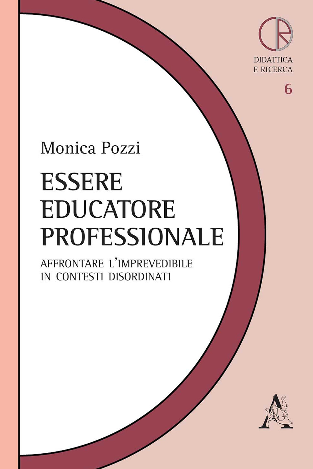 Essere educatore professionale. Affrontare l'imprevedibile in contesti disordinati