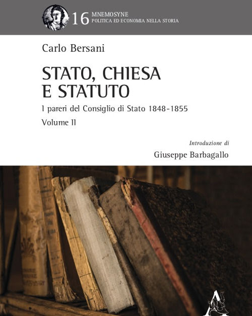 Stato, Chiesa e Statuto. L’attività del Consiglio di Stato in materia ecclesiastica dal 1848 al 1855. Vol. 2