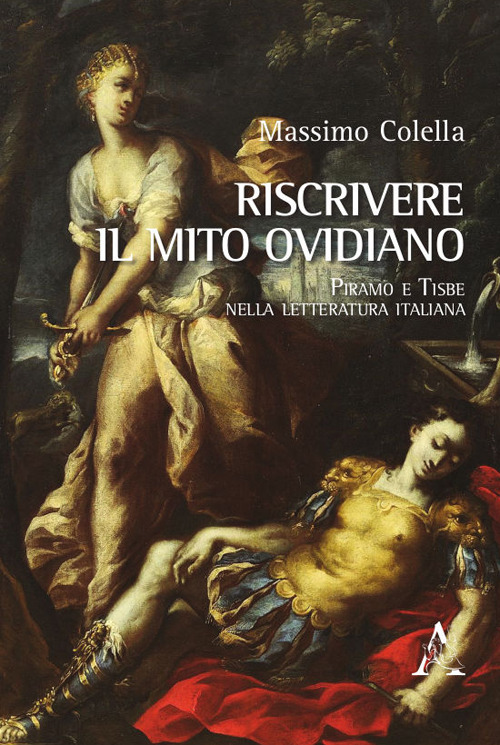 Riscrivere il mito ovidiano. Piramo e Tisbe nella letteratura italiana