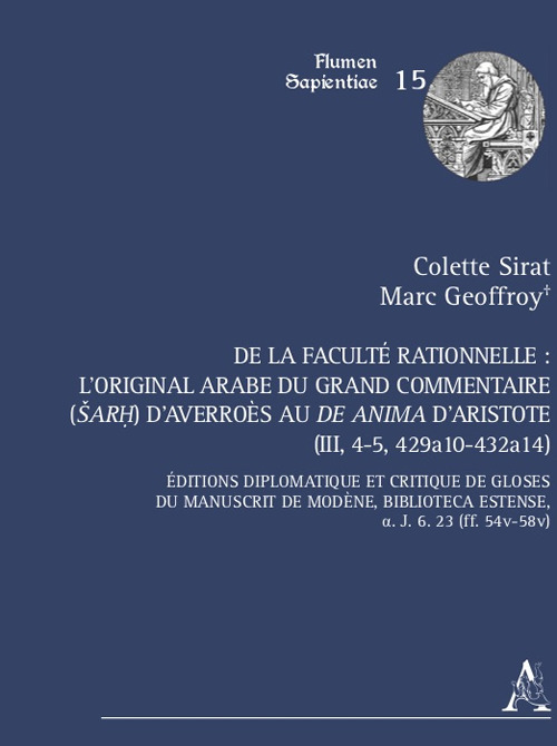 De la faculté rationnelle: l'original arabe du Grand Commentaire (Šarh) d'Averroès au «De anima» d'Aristote (III, 4-5, 429a10-432a14). Éditions diplomatique et critique des gloses du manuscrit de Modène, Biblioteca Estense, a. J. 6. 23 (ff. 54v-58v)